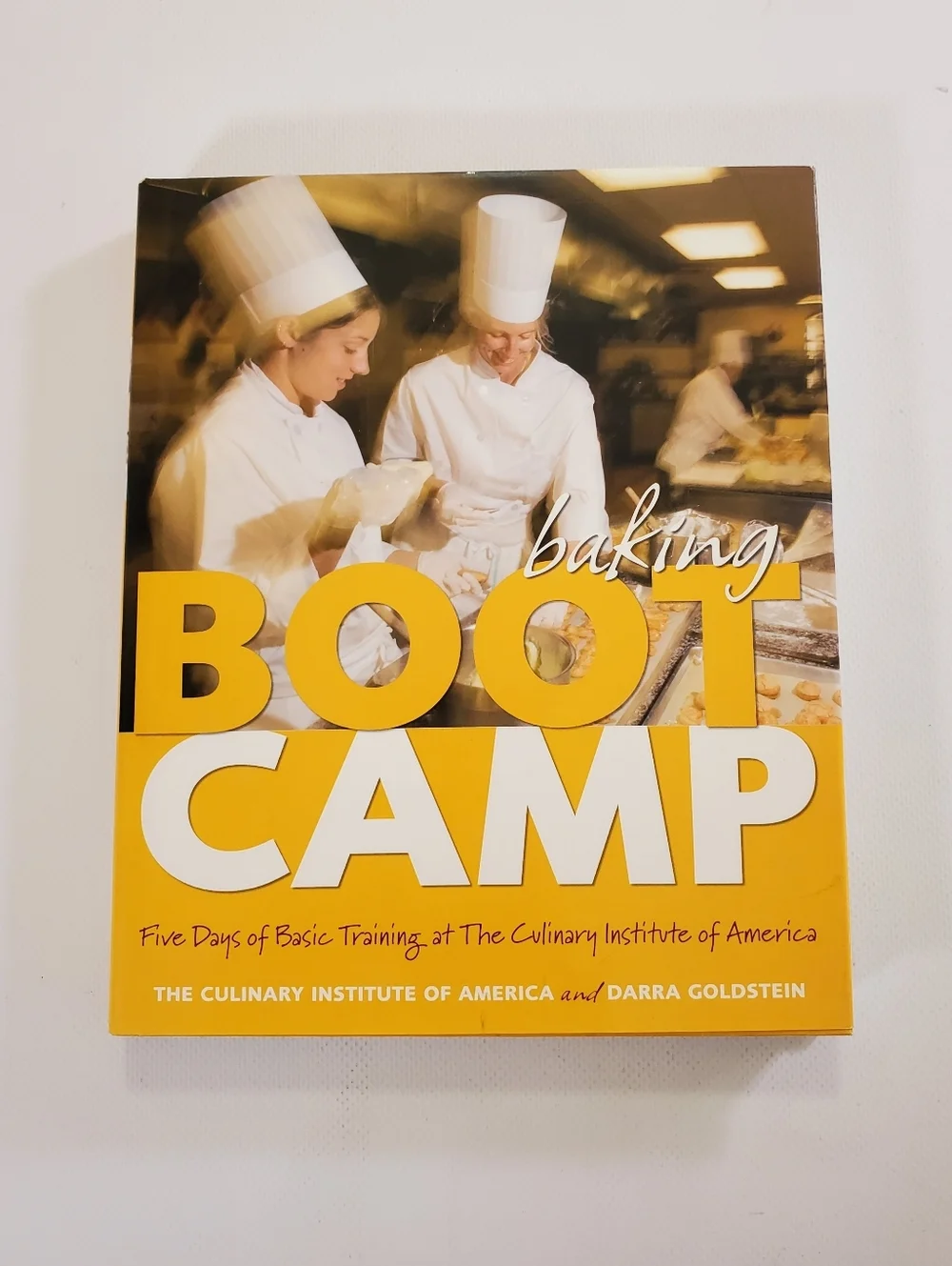 Baking Boot Camp Cookbook Culinary Institute of America by Darra Goldstein